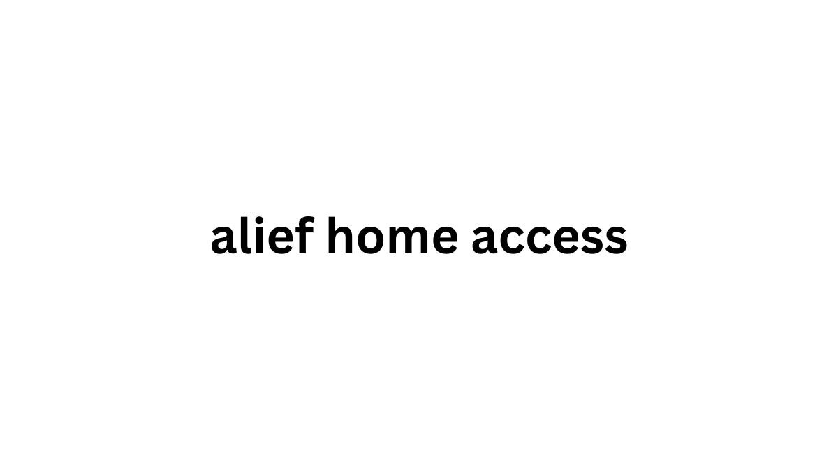 Alief Home Access: Your Guide To Seamless Smart Home Integration