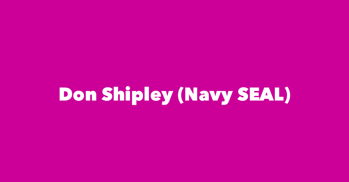 Don Shipley: Exposing The Navy SEAL Myths And Truths