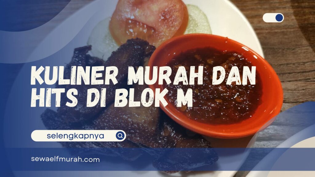 Eksplorasi Kuliner Blok M 2025:  Rekomendasi Restoran & Cafe Pilihan