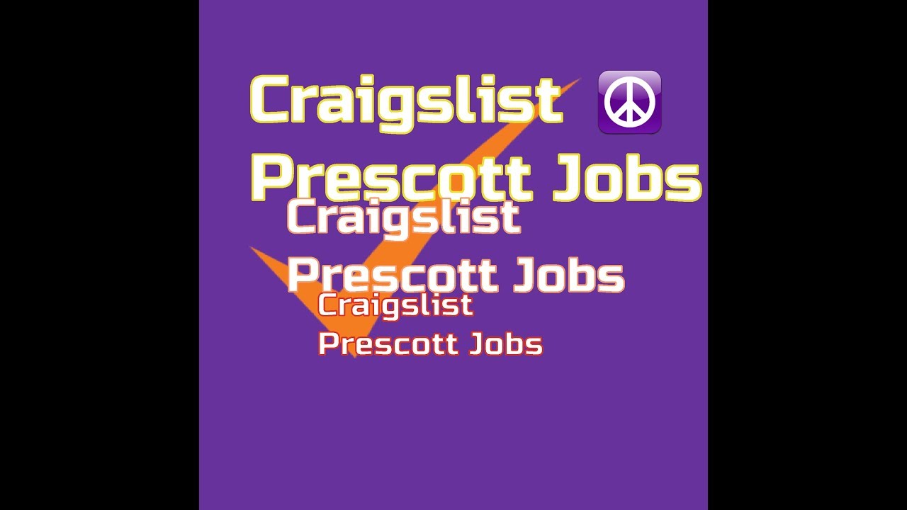 Find Your Perfect Prescott Job On Craigslist: A Comprehensive Guide