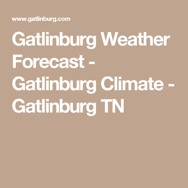 Gatlinburg 30-Day Weather Forecast: Plan Your Trip With Confidence