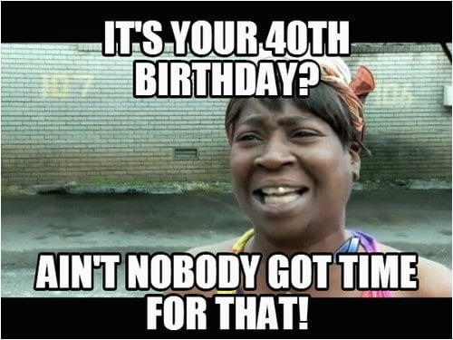 Hilarious 40th Birthday Memes For Her: The Ultimate Collection