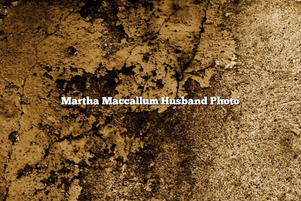 Martha MacCallum's Marriage: A Look At Her Life With Husband Daniel Duffy