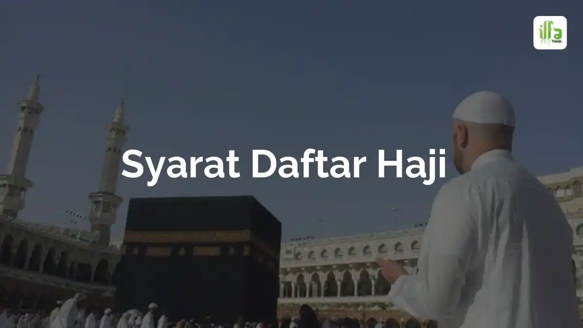 Persyaratan Daftar Haji 2025: Panduan Lengkap Dan Terbaru