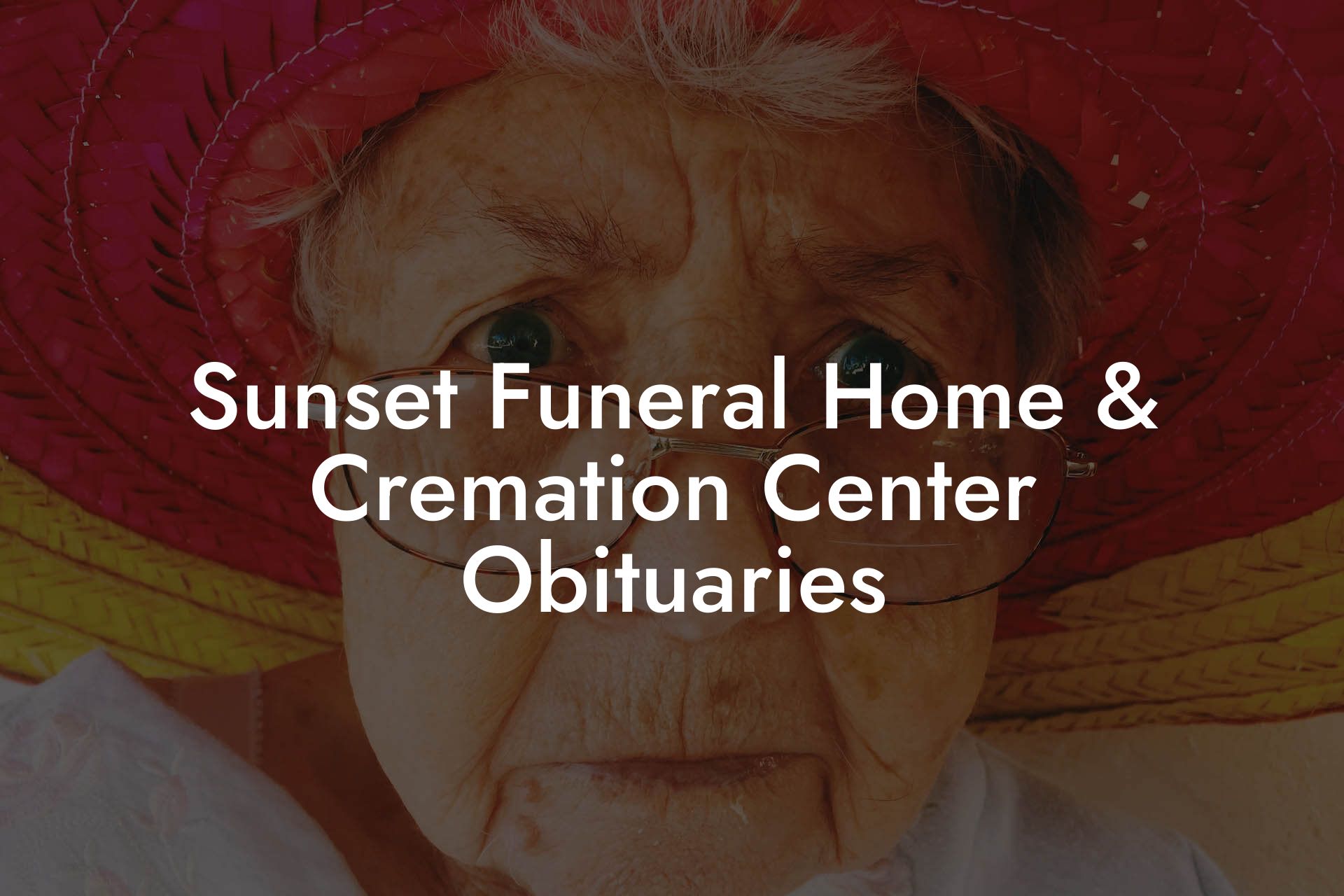 Sunset Funeral Home: Memorial Gardens & Recent Obituaries