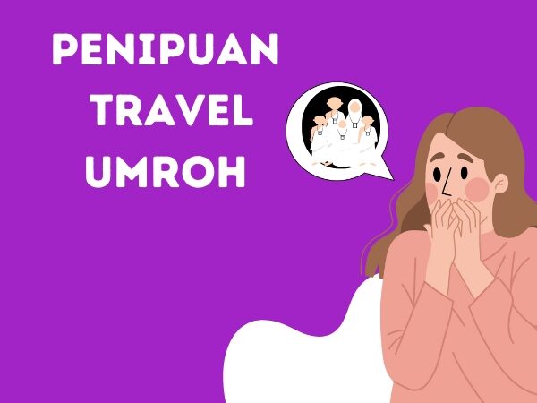 Travel Umroh Bermasalah? Solusi & Pencegahannya Untuk Jamaah