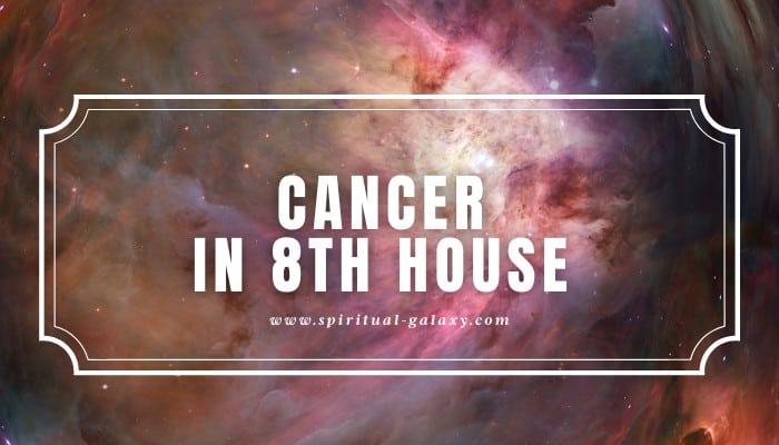 Understanding Cancer In The 8th House: Death, Support, And Finding Help