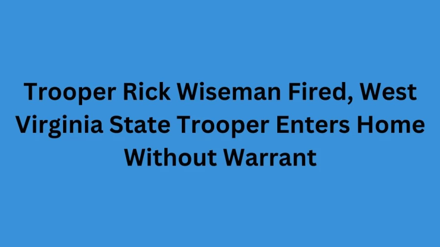 West Virginia Trooper Rick Wiseman: A Profile Of Dedicated Service